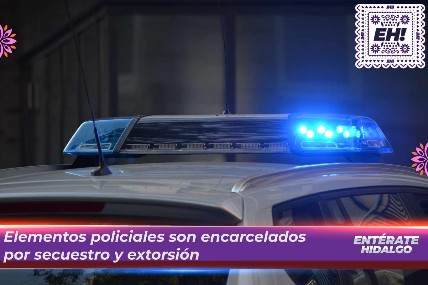 elementos-policiales-son-encarcelados-por-secuestro-y-extorcion