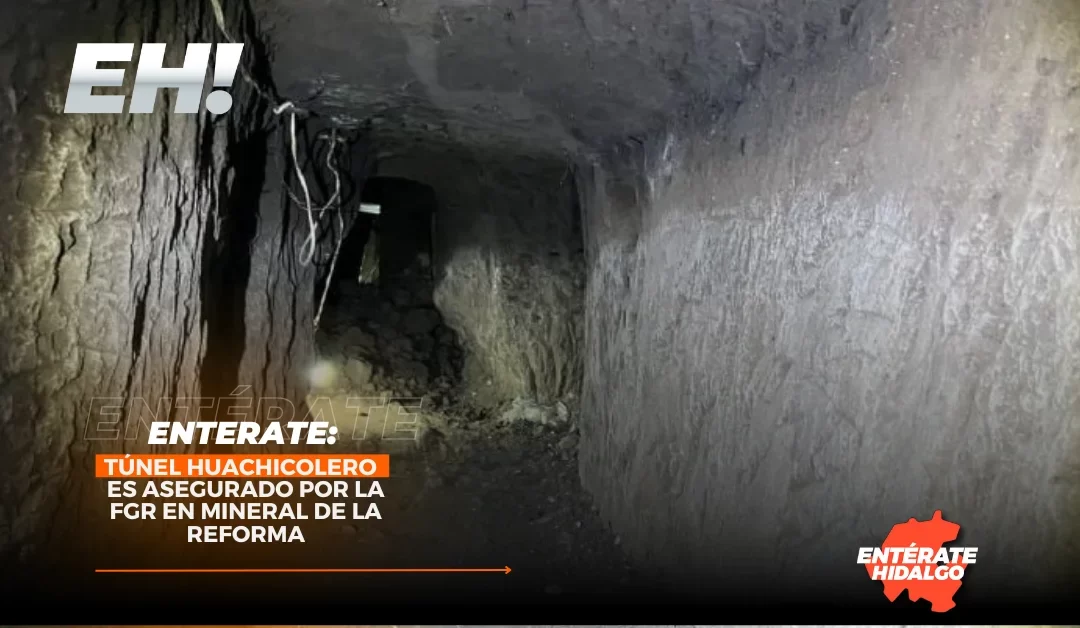 Desmantelando la red clandestina: El Huachicol y sus túneles en Mineral de la Reforma