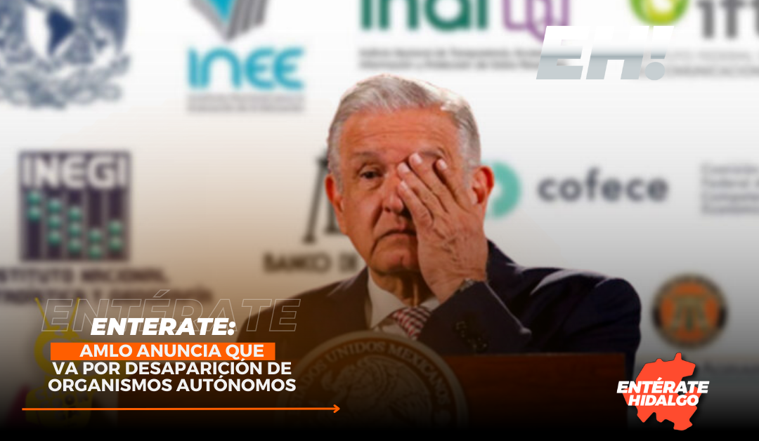 AMLO Anuncia Reformas Drásticas: Posible Desaparición de Organismos Autónomos