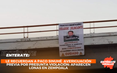 Le Recuerdan a Paco Sinuhé averiguación previa por presunta violación: aparecen lonas en Zempoala