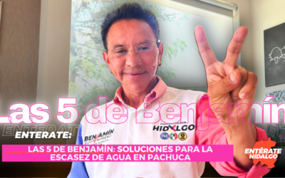 Las 5 de Benjamín Rico: Soluciones para la Escasez de Agua en Pachuca
